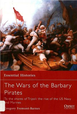 Fremont-Barnes G. The wars of the Barbary Pirates