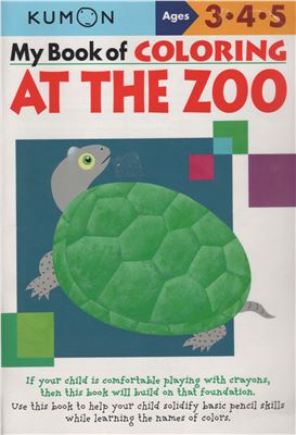 Kumon Publishing. My Book of Coloring At the Zoo. 3-4-5