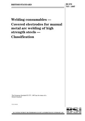 BS EN 757: 1997 Welding consumables - Covered electrodes for manual metal arc welding of high strength steels - Classification (Eng)