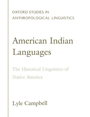 Campbell Lyle. American Indian Languages: The Historical Linguistics of Native America