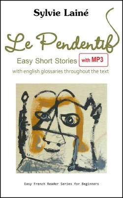 Laine Sylvie. Le Pendentif, Easy Short Stories in French for Beginners