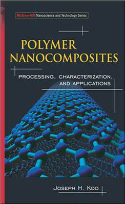 Koo Joseph. Polimer Nanocomposites. Processing, characterization and Applications