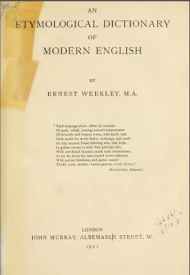 Weekley Ernest. An Etymological Dictionary of Modern English