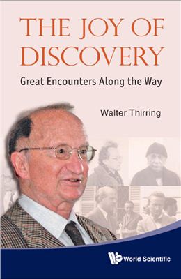 Thirring W. The Joy of Discovery: Great Encounters Along the Way