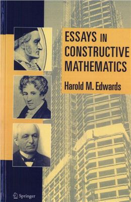 Edwards H.M. Essays in Constructive Mathematics