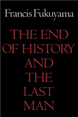 Fukuyama Francis. The End Of History and the Last Man