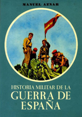 Manuel Aznar. Historia militar de la guerra de Ispania. Tomo primero