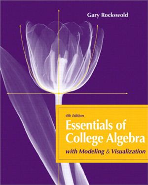 Rockswold G.K. Essentials of College Algebra with Modeling and Visualization