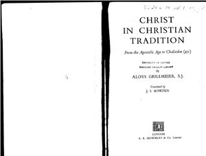 Grillmeier Aloys. Christ in Сhristian Tradition. From the Apostolic Age to Chalcedon (451)