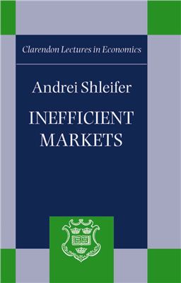Shleifer Andrei. Inefficient Markets, An Introduction to Behavioral Finance