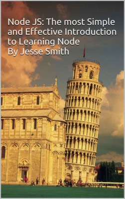 Smith J. Node JS: The most Simple and Effective Introduction to Learning Node
