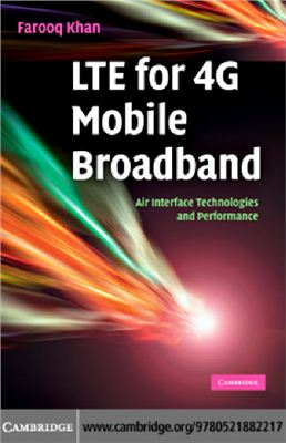 Farooq Khan. LTE for 4G Mobile Broadband. Air Interface Technologies and Performance