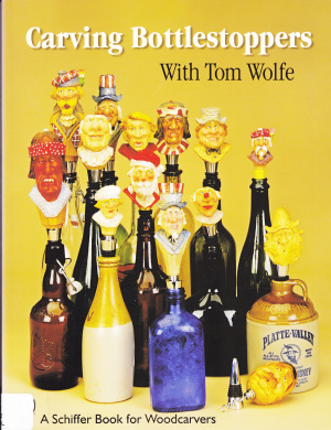 Wolfe Tom. Carving Bottlestoppers/Резные пробки для бутылок