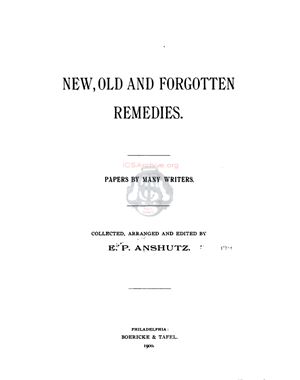 Anshutz Edward P. New, old and forgotten remedies