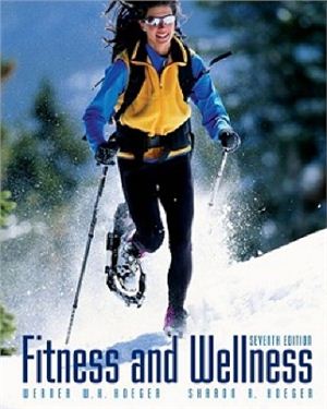 Hoeger Wener W.K., Hoeger Sharon A. Fitness and Wellness, 7 edition (ENG)