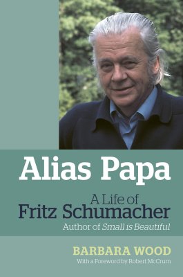 Wood Barbara. Schumacher E.F., Alias Papa. Fritz Schumacher, his life and thought