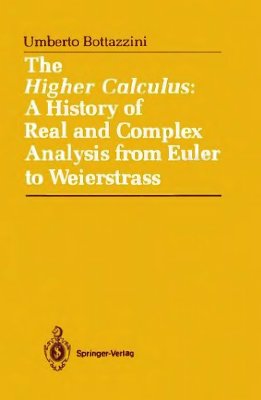Bottazini U. The Higher Calculus: A History of Real and Complex Analysis from Euler to Weierstrass