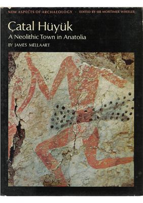 Mellaart James. Catal-Huyuk. A Neolithic town in Anatolia