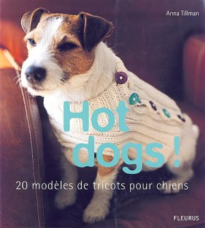Tillman Anna. Hot dogs! 20 modèles de tricots pour chiens