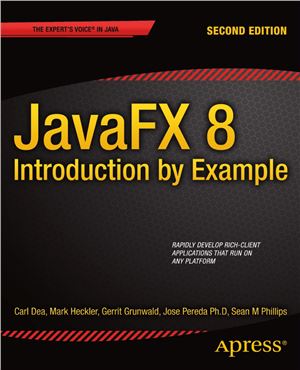 Dea Carl, Heckler Mark, Grunwald Gerrit, Pereda José, Phillips Sean JavaFX 8: Introduction by Example