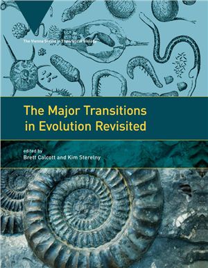 Calcott B., Sterelny K. (Eds.) The Major Transitions in Evolution Revisited