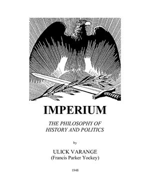 Yockey Francis P. Imperium: the Philosophy of History and Politics