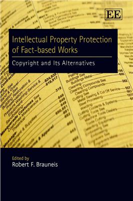 Brauneis R.F. (ed.) Intellectual Property Protection of Fact-based Works. Copyright and Its Alternatives