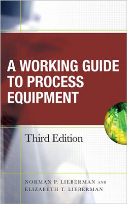 Lieberman N.P., Lieberman E.T. Working Guide to Process Equipment