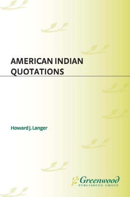 Langer J. Howard. American Indian Quotations
