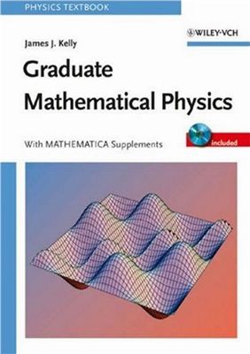 Kelly J.J. Graduate Mathematical Physics, With MATHEMATICA Supplements