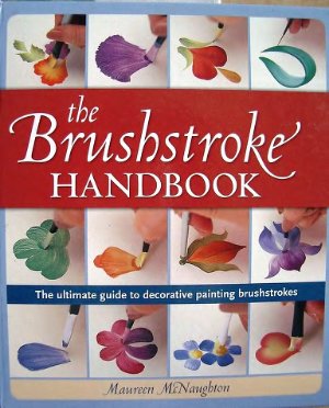 McNaughton M. The Brushstroke Handbook: The Ultimate Guide to Decorative Painting Brushstrokes