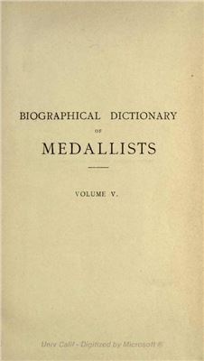 Forrer L. Biographical Dictionary of Medallists, Coin-, Gem - and Seal - Engravers, Mint-masters, etc., Ancient and Modern with References to their Works. Том V. R - S