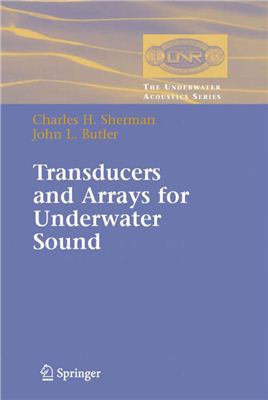 Charles H. Sherman, John L. Butler Transducers and Arrays for Underwater Sound