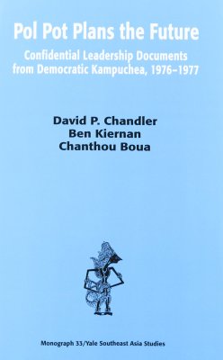 Chandler P.D., Kiernan B., Boua Ch. (ed.) Pol Pot Plans the Future: Confidential Leadership Documents from Democratic Kampuchea, 1976-1977