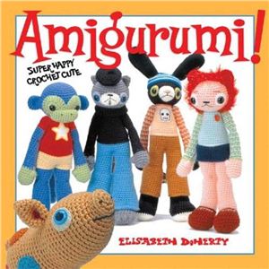Doherty E. Amigurumi - super happy crochet cute