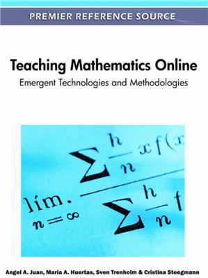 Juan A.A., Huertas M.A., Trenholm S., Steegmann C. Teaching Mathematics Online: Emergent Technologies and Methodologies