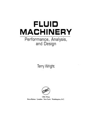 Terry Wright. Fluid machinery: performance, analysis and design
