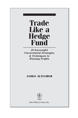 Altucher J. Trade like a hedge fund: 20 successful uncorrelated strategies &amp; techniques to winning profits