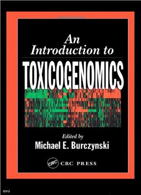 Burczynski M.E. (Ed.). An Introduction to Toxicogenomics