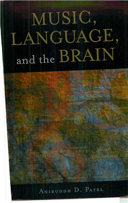Patel, Aniruddh D.: Music, Language, and the Brain