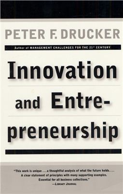 Drucker Peter. Innovation and Entrepreneurship. Practice and principles