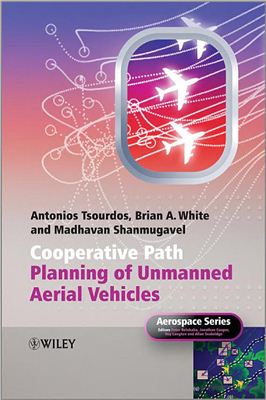 Tsourdos A., White B., Shanmugavel M. Cooperative Path Planning of Unmanned Aerial Vehicles