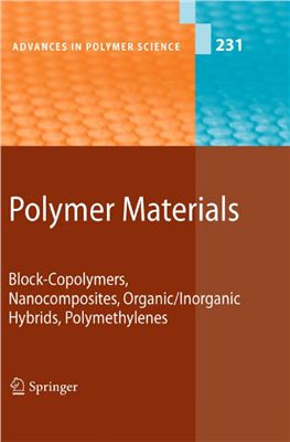 Advances in Polymer Science (2010) Vol 231: Lee Kwang-Sup, Kobayashi Shiro (ed.). Polymer Materials. Block-Copolymers, Nanocomposites, Organic/Inorganic Hybrids, Polymethylenes