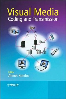 Kondoz A. Visual Media Coding and Transmission