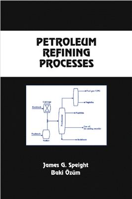 Speight J.G., Ozum B. Petroleum Refining Processes