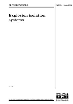 BS EN 15089: 2009 Explosion isolation systems (Eng)