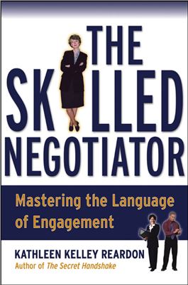 Reardon K.K. Becoming a Skilled Negotiator. Mastering the Language of Engagement