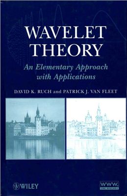 Ruch D.K., Van Fleet P.J. Wavelet Theory: An Elementary Approach with Applications