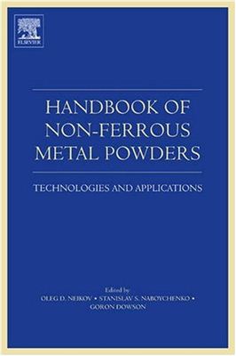 Neikov O.D., Naboychenko S.S., Dowson G. Handbook of non-Ferrous Metal Powders. Technologies and Applications