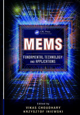 Choudhary V., Iniewski K. (eds.) MEMS: Fundamental Technology and Applications
